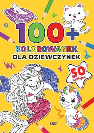 Dla dziewczynek. 100+ kolorowanek 
