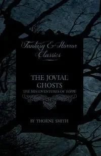 The Jovial Ghosts - The Misadventures of Topper (Horror and Fantasy Classics) - Smith Thorne