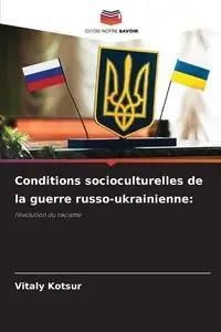 Conditions socioculturelles de la guerre russo-ukrainienne - Kotsur Vitaly