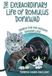 The Extraordinary Life of Romulus Donkwad - Theresa Marie MacLean