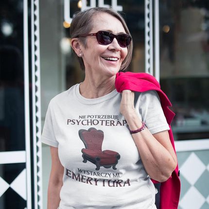 Nie potrzebuję psychoterapii, wystarczy mi emerytura - damska koszulka z nadrukiem dla emerytki