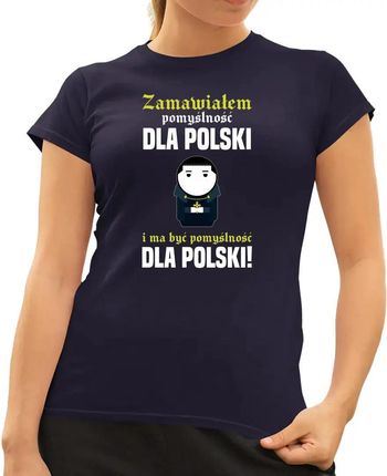 Zamawiałem pomyślność dla Polski i ma być pomyślność dla Polski! - damska koszulka na prezent dla fanów serialu 1670