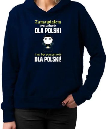 Zamawiałem pomyślność dla Polski i ma być pomyślność dla Polski! - damska bluza na prezent dla fanów serialu 1670