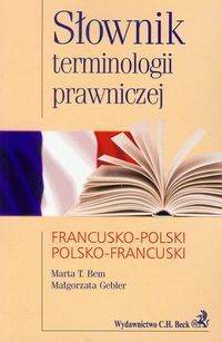 Słownik terminologii prawniczej francusko-polski polsko-francuski - Bem Marta T., Gebler Małgorzata