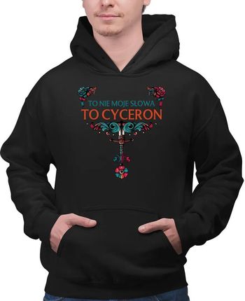 To nie moje słowa, to Cyceron - męska bluza z nadrukiem dla fanów serialu 1670