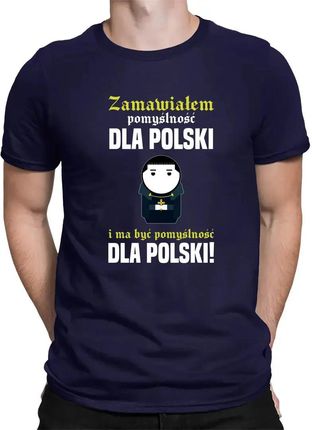 Zamawiałem pomyślność dla Polski i ma być pomyślność dla Polski! - męska koszulka na prezent dla fanów serialu 1670