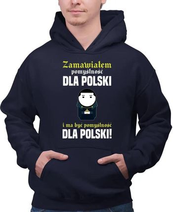 Zamawiałem pomyślność dla Polski i ma być pomyślność dla Polski! - męska bluza na prezent dla fanów serialu 1670