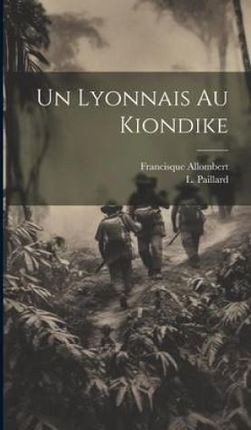 Un Lyonnais au Kiondike