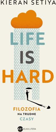 Life is Hard. Filozofia na trudne czasy