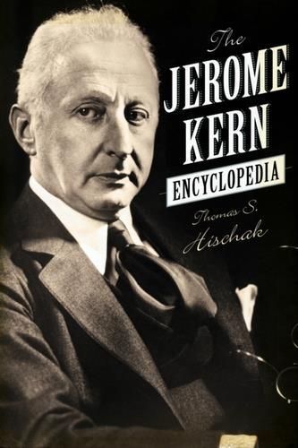 The Jerome Kern Encyclopedia Hischak, Thomas S. - Literatura ...