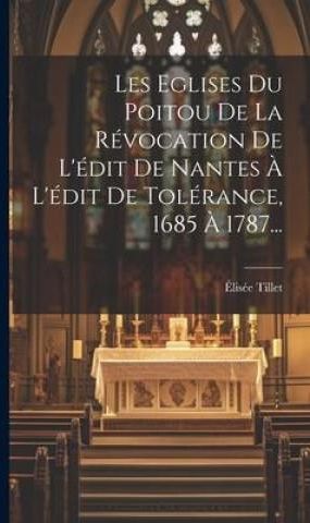 Les Eglises Du Poitou De La Révocation De L'édit De Nantes ? L'édit De ...
