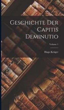 Geschichte Der Capitis Deminutio; Volume 1