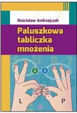 Zdjęcie Paluszkowa tabliczka mnożenia - Rościsław Andrzejczak [KSIĄŻKA] - Rypin