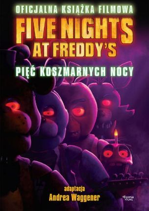Five Nights at Freddy's. Pięć koszmarnych nocy. Oficjalna książka filmowa mobi,epub Scott Cawthon - ebook - najszybsza wysyłka!