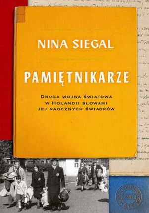 Pamiętnikarze. Druga wojna światowa w Holandii słowami jej naocznych świadków , 1 epub Nina Siegal - ebook - najszybsza wysyłka!