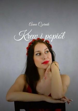 Krew i popiół epub Anna Czernik - ebook - najszybsza wysyłka!