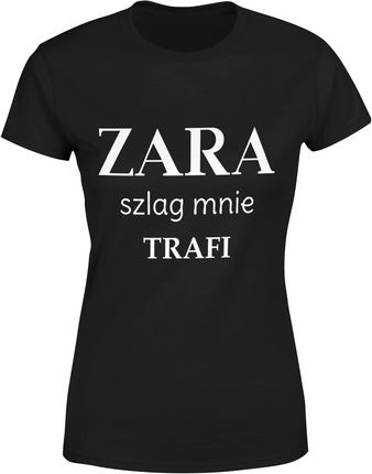 Zara szlag mnie trafi Damska koszulka (XL, Czarny)