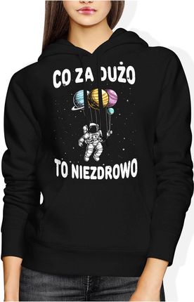 Co za dużo to niezdrowo astronauta kosmonauta Damska bluza z kapturem (XXL, Czarny)