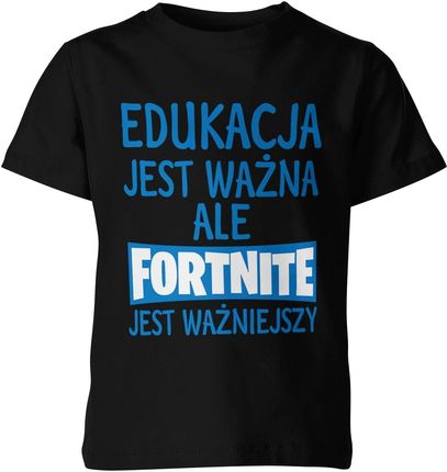 Edukacja jest ważna ale fortnite jest ważniejszy Dziecięca koszulka (128, Czarny)