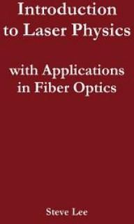 Introduction to Laser Physics with Applications in Fiber Optics