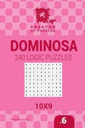 Creator of puzzles - Dominosa 240 Logic Puzzles 10x9 (Volume 6)