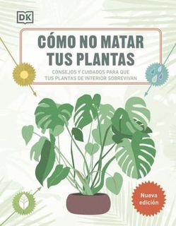 COMO NO MATAR TUS PLANTAS NUEVA EDICION