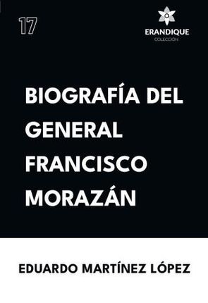 Biografía del General Francisco Morazán