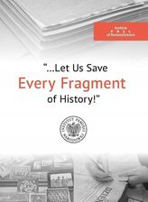 Let Us Save every fragment of History! - Teresa Gallewicz-Dołowa, Wojciech Kujawa