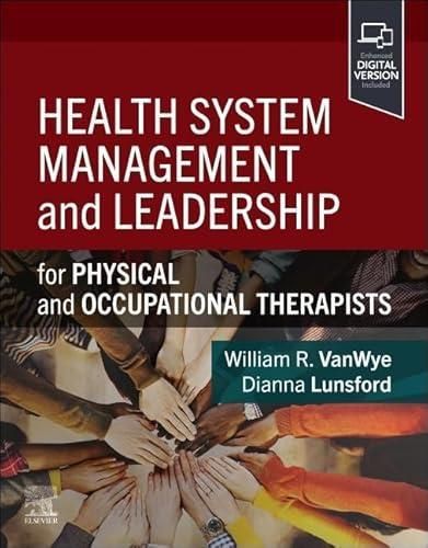 Health System Management and Leadership Vanwye, William R., PT, DPT ...