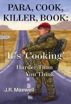 Para, Cook, Killer, Book: It's 'Cooking' Harder Than You Think - J.R. Maxwell