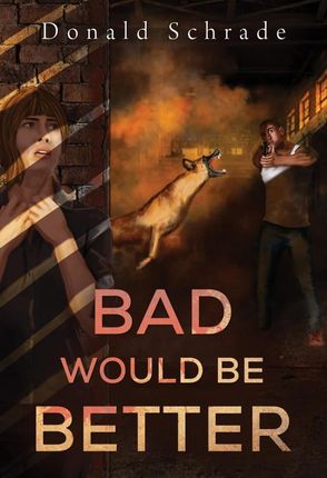 Bad Would Be Better - Don Schrade