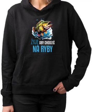 Żyję, aby chodzić na ryby - damska bluza na prezent
