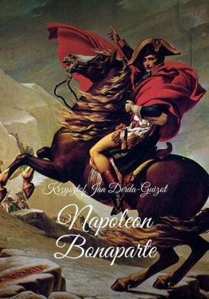Napoleon Bonaparte mobi,epub Krzysztof Derda-Guizot - ebook - najszybsza wysyłka!
