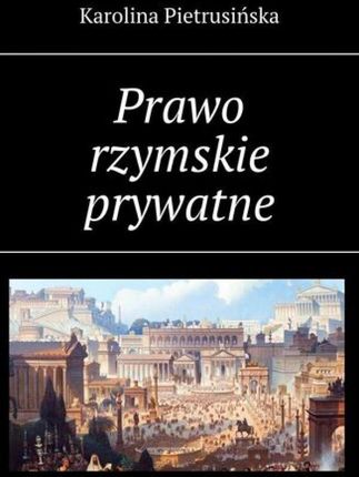 Prawo rzymskie prywatne mobi,epub Karolina Pietrusińska - ebook - najszybsza wysyłka!