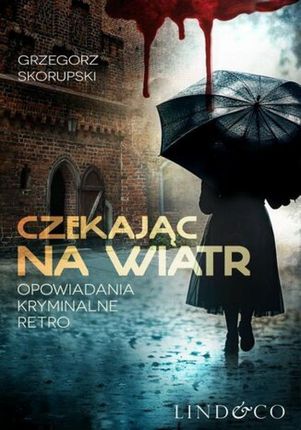 Czekając na wiatr. Opowiadania kryminalne retro mobi,epub Grzegorz Skorupski - ebook