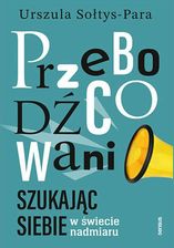 Zdjęcie Przebodźcowani. Szukając siebie w świecie nadmiaru mobi,epub,pdf Urszula Sołtys-Para - ebook - Mrozy