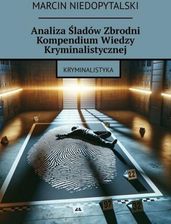 Ranking Analiza Śladów Zbrodni Kompendium Wiedzy Kryminalistycznej epub Marcin Niedopytalski - ebook Najlepsze czytniki ebook