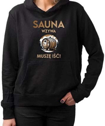 Sauna wzywa - muszę iść! - damska bluza na prezent