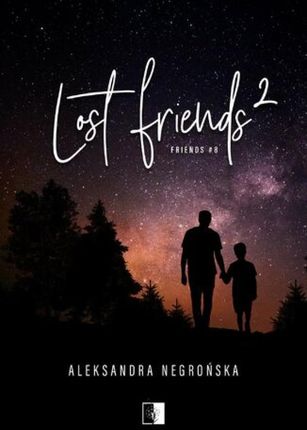 Lost Friends 2 , 1 mobi,epub Aleksandra Negrońska - ebook - najszybsza wysyłka!