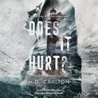 Does It Hurt? mp3 H.D. Carlton - ebook - najszybsza wysyłka!