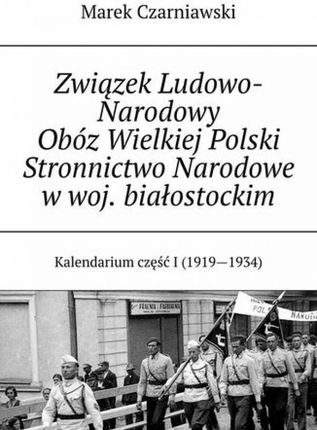 Związek Ludowo-Narodowy Obóz Wielkiej Polski Stronnictwo Narodowe w woj. białostockim 