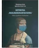 Retoryka "okołokoronawirusowa". Szkice językowo-kulturowe