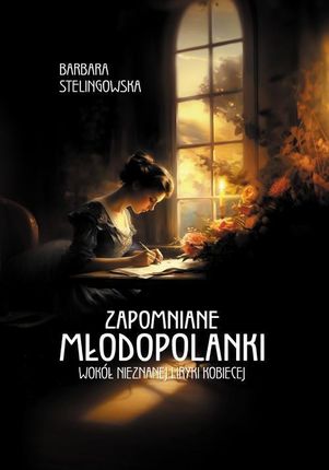 Zapomniane młodopolanki. Wokół nieznanej liryki kobiecej
