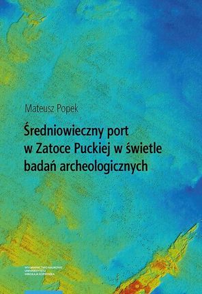 Średniowieczny port w Zatoce Puckiej w świetle badań archeologicznych