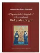 Gdyby motyle do lwów listy pisały, czyli o epistolografii Hildegardy z Bingen