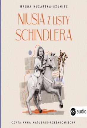 Niusia z listy Schindlera.Historia ocalenia (Audiobook)