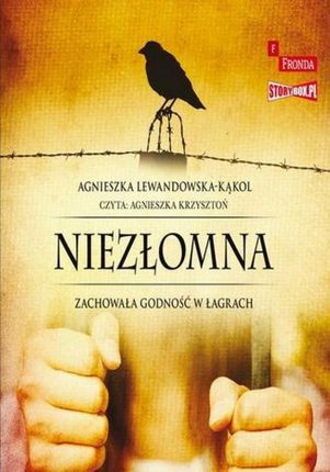 Niezłomna. Zachowała godność w łagrach (Audiobook)