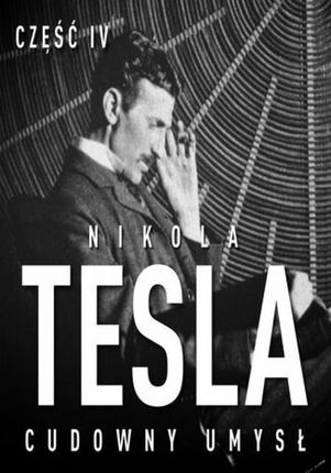Nikola Tesla. Cudowny umysł. Część 4. Autokreacja supermana (Audiobook)