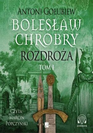 Bolesław Chrobry. Rozdroża. Tom 1 (Audiobook)
