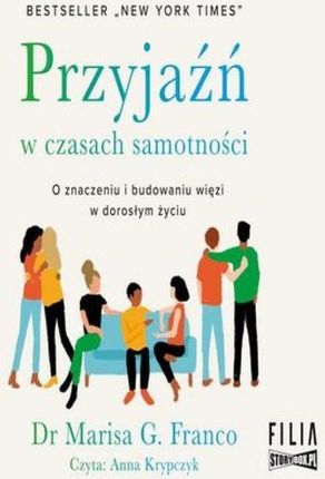 Przyjaźń w czasach samotności. O znaczeniu i budowaniu więzi w dorosłym życiu (Audiobook)